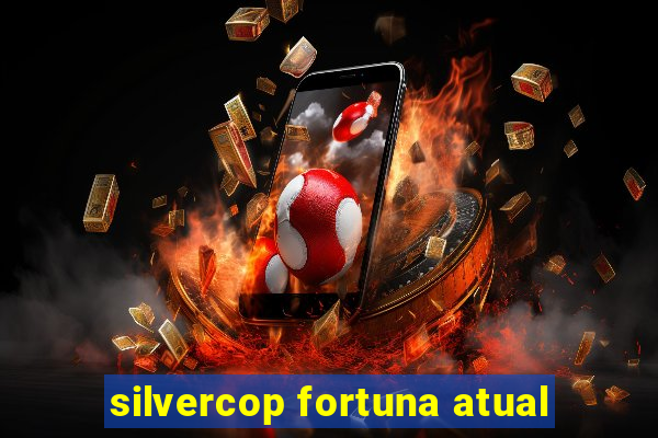 silvercop fortuna atual